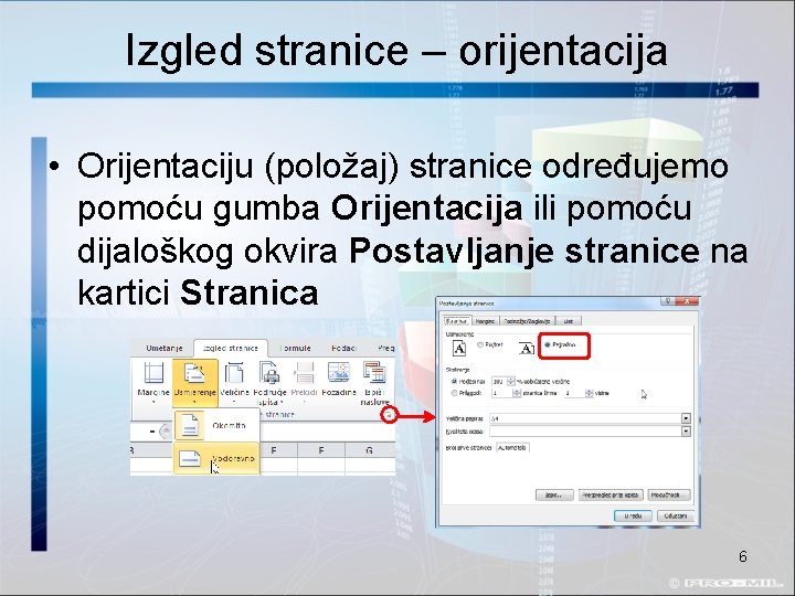 Izgled stranice – orijentacija • Orijentaciju (položaj) stranice određujemo pomoću gumba Orijentacija ili pomoću