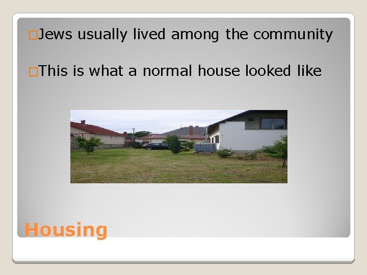 �Jews �This usually lived among the community is what a normal house looked like