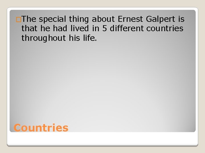 �The special thing about Ernest Galpert is that he had lived in 5 different