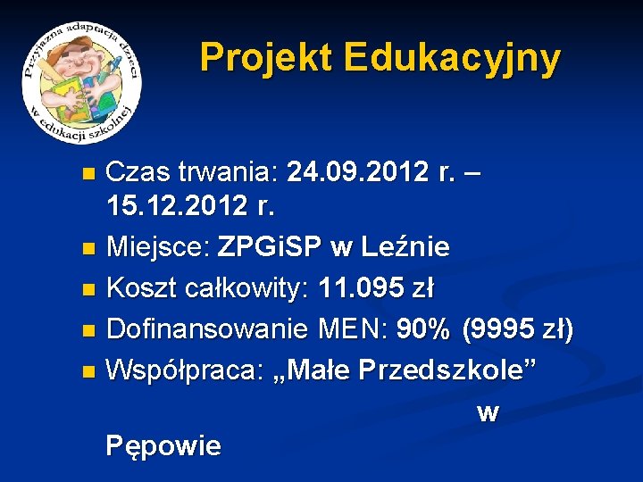 Projekt Edukacyjny Czas trwania: 24. 09. 2012 r. – 15. 12. 2012 r. n