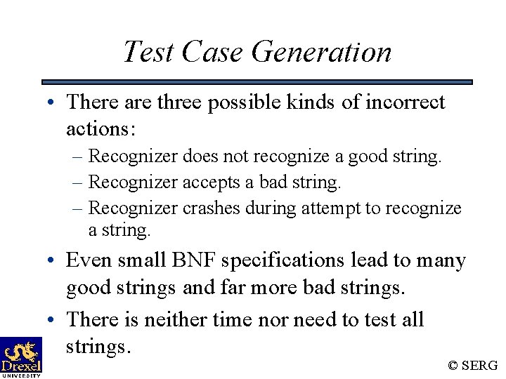 Test Case Generation • There are three possible kinds of incorrect actions: – Recognizer Test Case Generation • There are three possible kinds of incorrect actions: – Recognizer