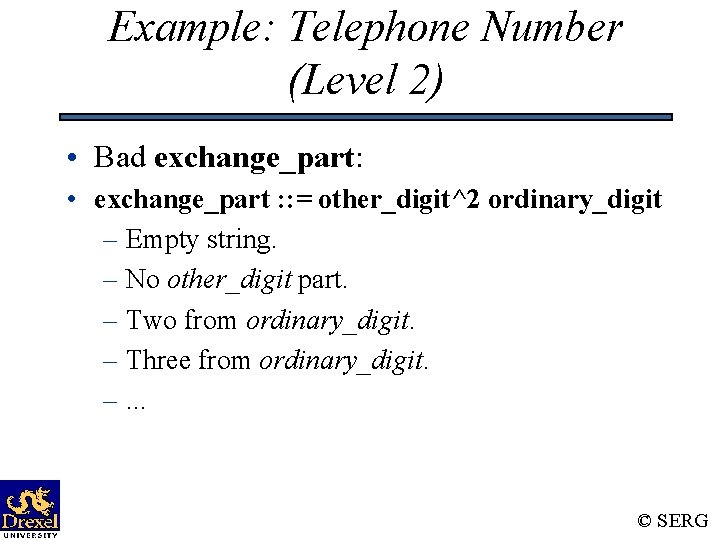 Example: Telephone Number (Level 2) • Bad exchange_part: • exchange_part : : = other_digit^2 Example: Telephone Number (Level 2) • Bad exchange_part: • exchange_part : : = other_digit^2