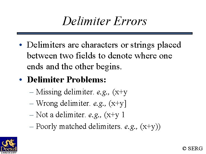Delimiter Errors • Delimiters are characters or strings placed between two fields to denote Delimiter Errors • Delimiters are characters or strings placed between two fields to denote