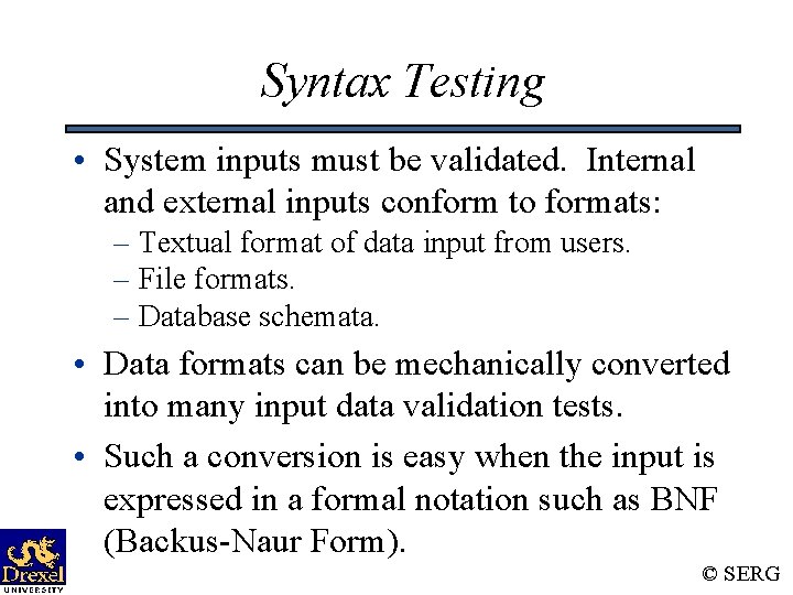 Syntax Testing • System inputs must be validated. Internal and external inputs conform to Syntax Testing • System inputs must be validated. Internal and external inputs conform to