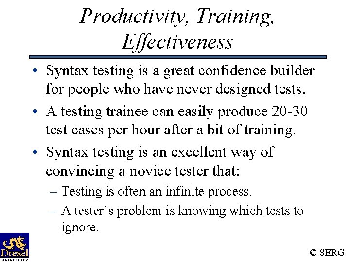 Productivity, Training, Effectiveness • Syntax testing is a great confidence builder for people who Productivity, Training, Effectiveness • Syntax testing is a great confidence builder for people who