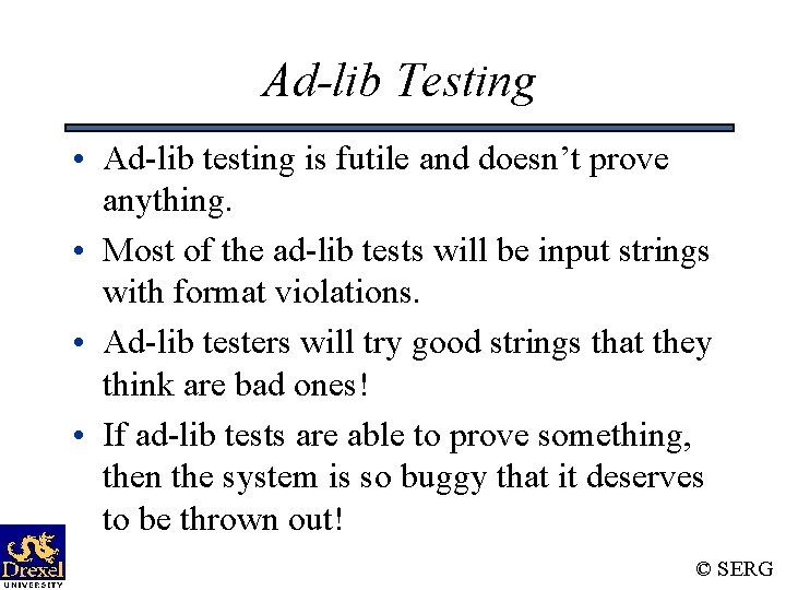 Ad-lib Testing • Ad-lib testing is futile and doesn’t prove anything. • Most of Ad-lib Testing • Ad-lib testing is futile and doesn’t prove anything. • Most of
