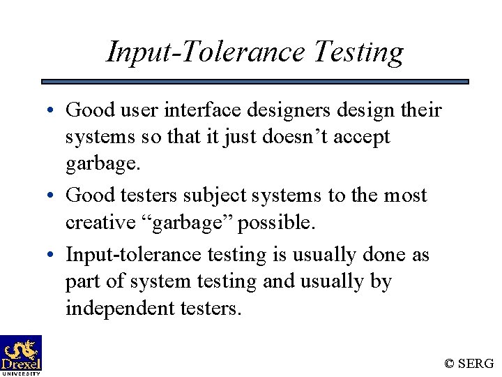 Input-Tolerance Testing • Good user interface designers design their systems so that it just Input-Tolerance Testing • Good user interface designers design their systems so that it just