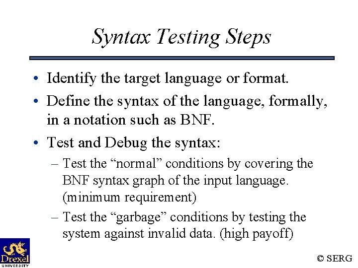 Syntax Testing Steps • Identify the target language or format. • Define the syntax Syntax Testing Steps • Identify the target language or format. • Define the syntax
