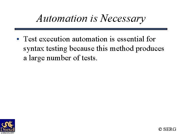 Automation is Necessary • Test execution automation is essential for syntax testing because this Automation is Necessary • Test execution automation is essential for syntax testing because this