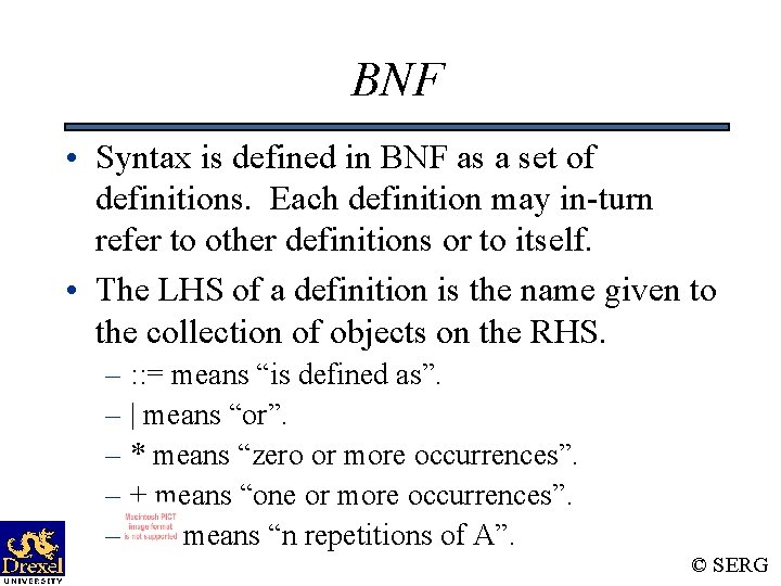BNF • Syntax is defined in BNF as a set of definitions. Each definition BNF • Syntax is defined in BNF as a set of definitions. Each definition
