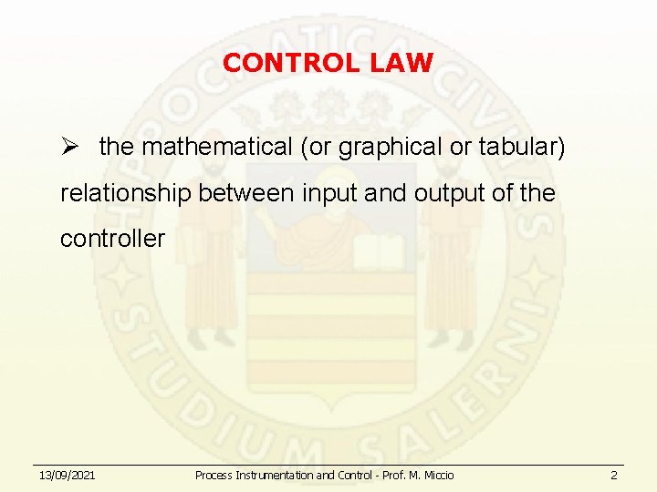 CONTROL LAW Ø the mathematical (or graphical or tabular) relationship between input and output