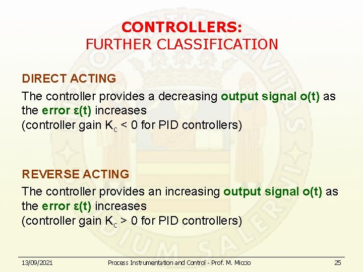 CONTROLLERS: FURTHER CLASSIFICATION DIRECT ACTING The controller provides a decreasing output signal o(t) as