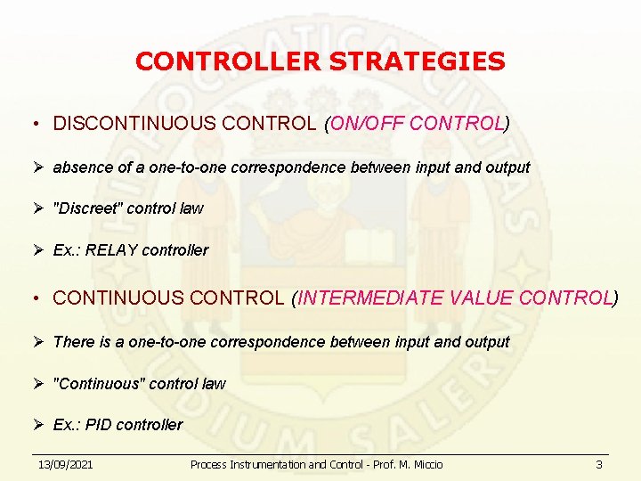 CONTROLLER STRATEGIES • DISCONTINUOUS CONTROL (ON/OFF CONTROL) Ø absence of a one-to-one correspondence between