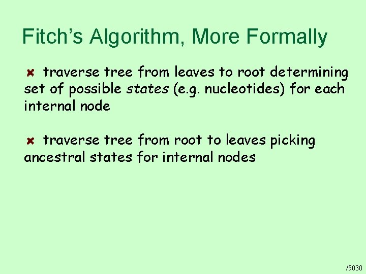 Fitch’s Algorithm, More Formally traverse tree from leaves to root determining set of possible