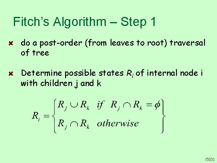 Fitch’s Algorithm – Step 1 do a post-order (from leaves to root) traversal of