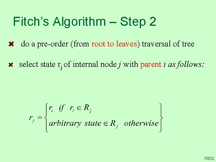 Fitch’s Algorithm – Step 2 do a pre-order (from root to leaves) traversal of