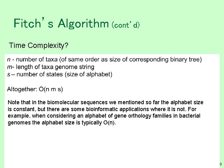 Fitch’s Algorithm (cont’d) Time Complexity? Note that in the biomolecular sequences we mentioned so