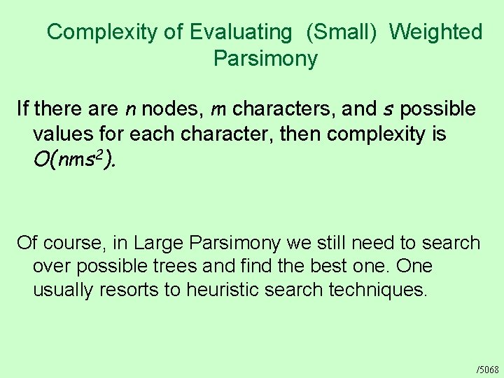 Complexity of Evaluating (Small) Weighted Parsimony If there are n nodes, m characters, and