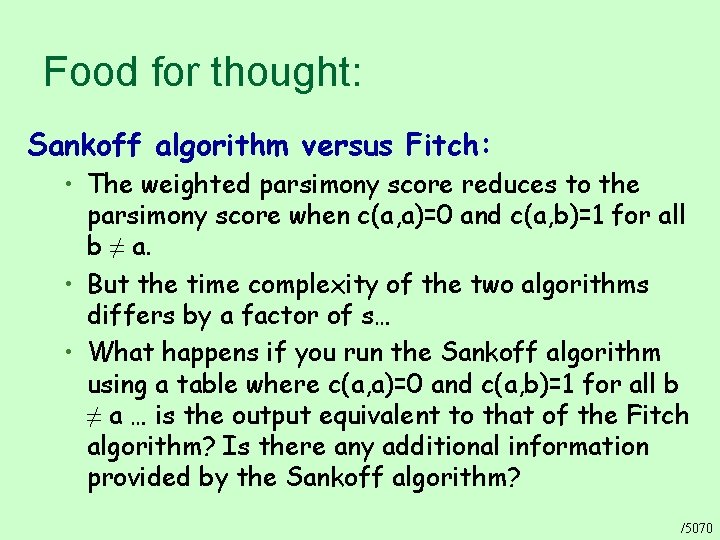 Food for thought: Sankoff algorithm versus Fitch: • The weighted parsimony score reduces to