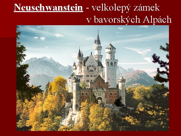 Neuschwanstein - velkolepý zámek v bavorských Alpách 