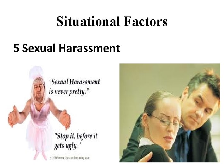 Situational Factors 5 Sexual Harassment 