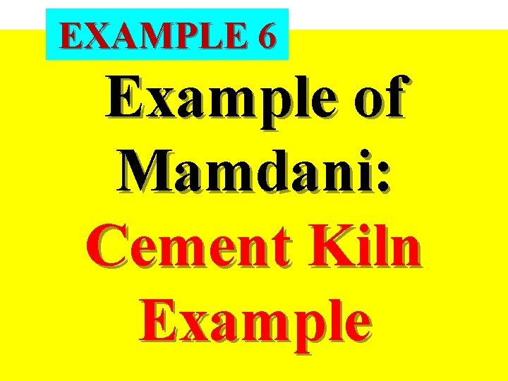 EXAMPLE 6 Example of Mamdani: Cement Kiln Example 