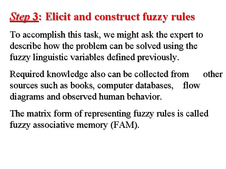 Step 3: Elicit and construct fuzzy rules To accomplish this task, we might ask