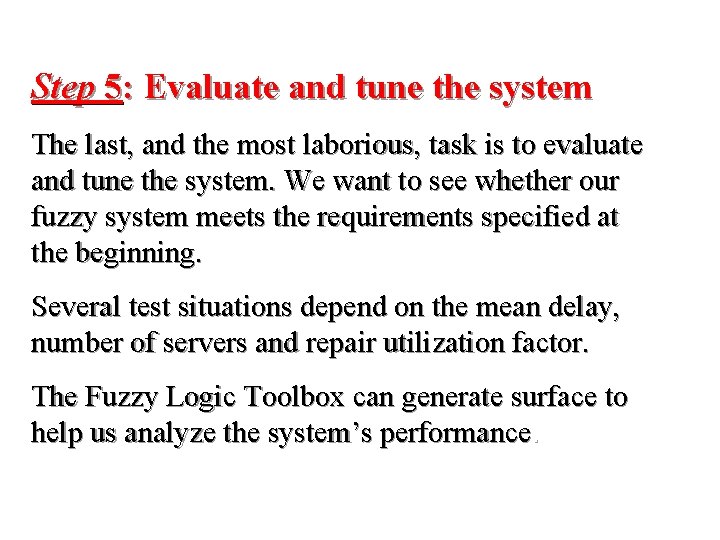 Step 5: Evaluate and tune the system The last, and the most laborious, task