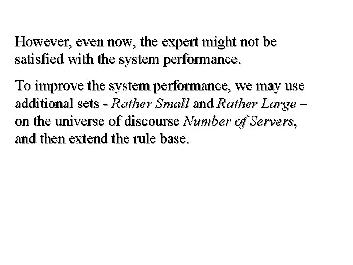 However, even now, the expert might not be satisfied with the system performance. To