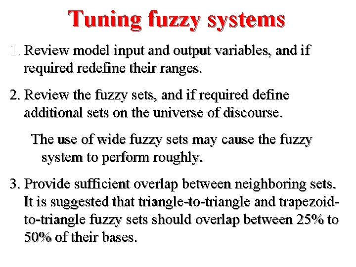 Tuning fuzzy systems 1. Review model input and output variables, and if required redefine