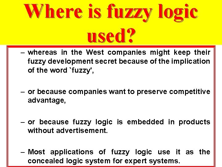 Where is fuzzy logic used? – whereas in the West companies might keep their