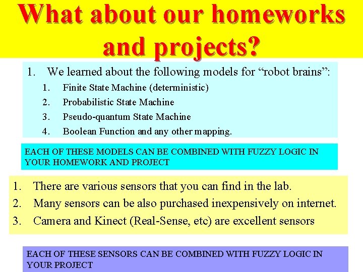 What about our homeworks and projects? 1. We learned about the following models for