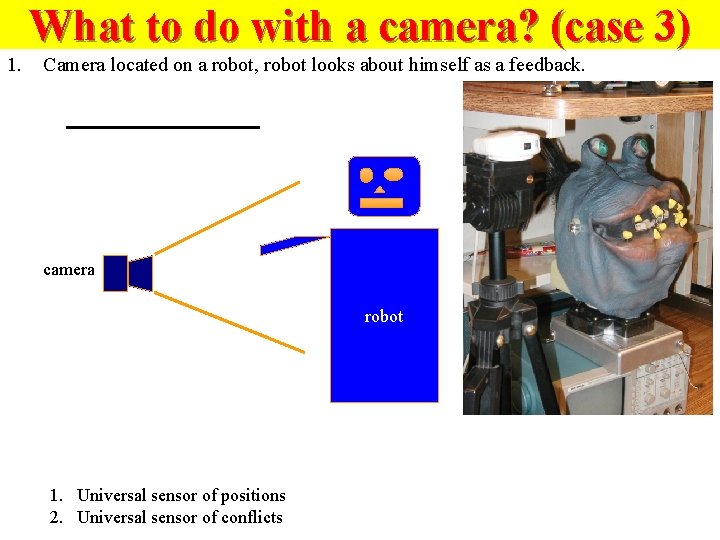 What to do with a camera? (case 3) 1. Camera located on a robot,