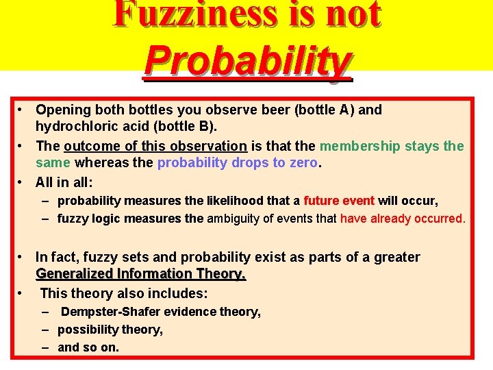 Fuzziness is not Probability • Opening both bottles you observe beer (bottle A) and