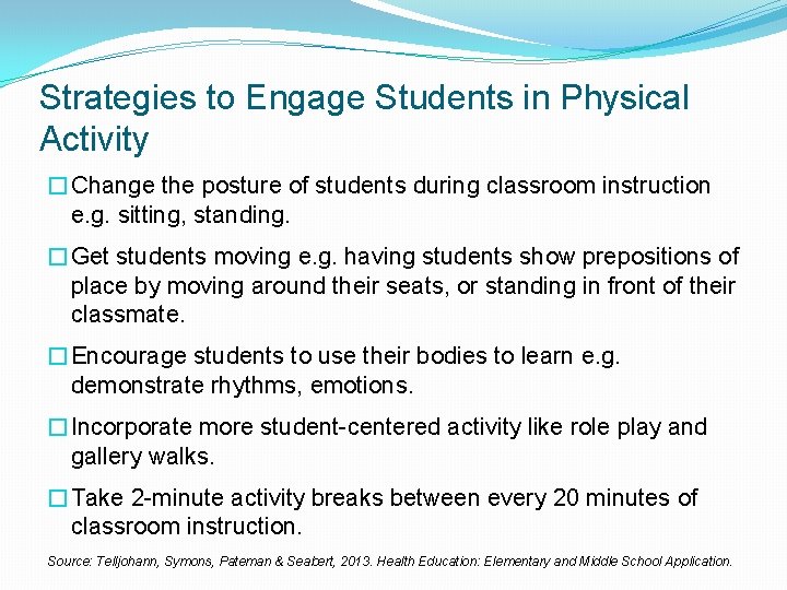 Strategies to Engage Students in Physical Activity �Change the posture of students during classroom