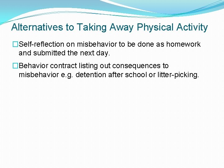 Alternatives to Taking Away Physical Activity �Self-reflection on misbehavior to be done as homework