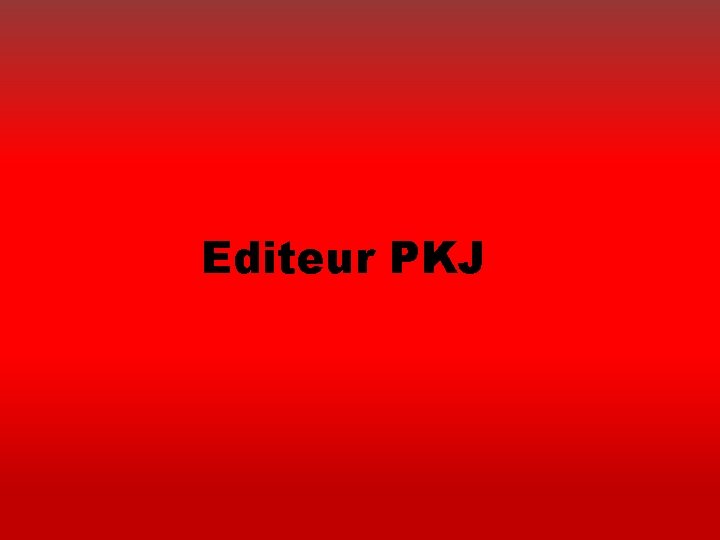 Editeur PKJ 