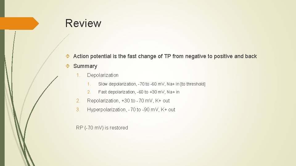 Review Action potential is the fast change of TP from negative to positive and