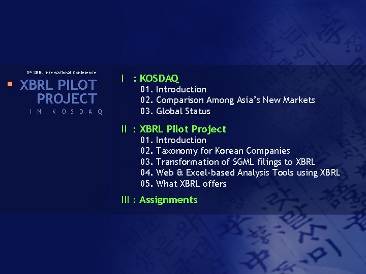 8 th XBRL International Conference § XBRL PILOT PROJECT I N K O S