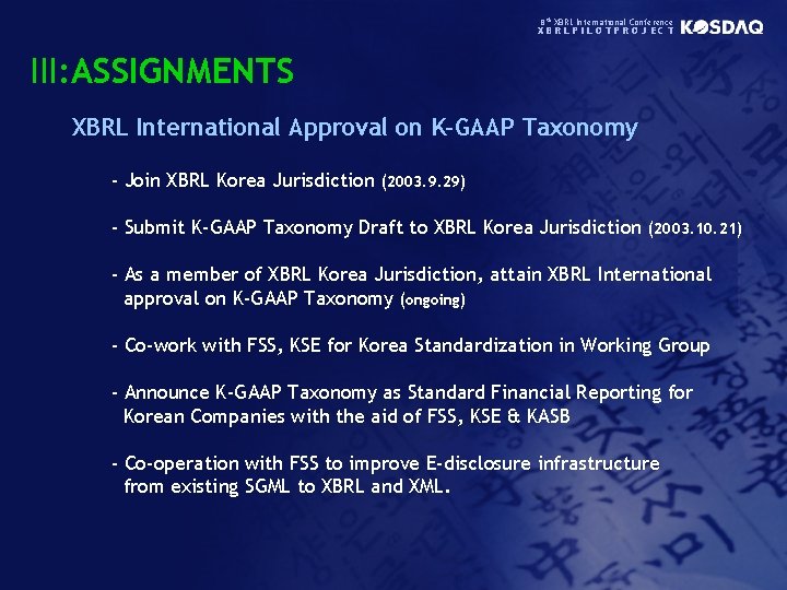 8 th XBRL International Conference XBRLPILOTPROJECT III: ASSIGNMENTS XBRL International Approval on K-GAAP Taxonomy