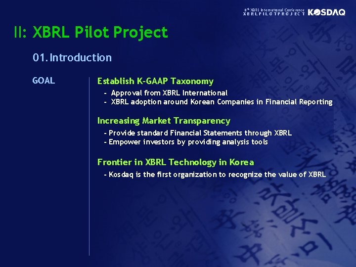 8 th XBRL International Conference XBRLPILOTPROJECT II: XBRL Pilot Project 01. Introduction GOAL Establish