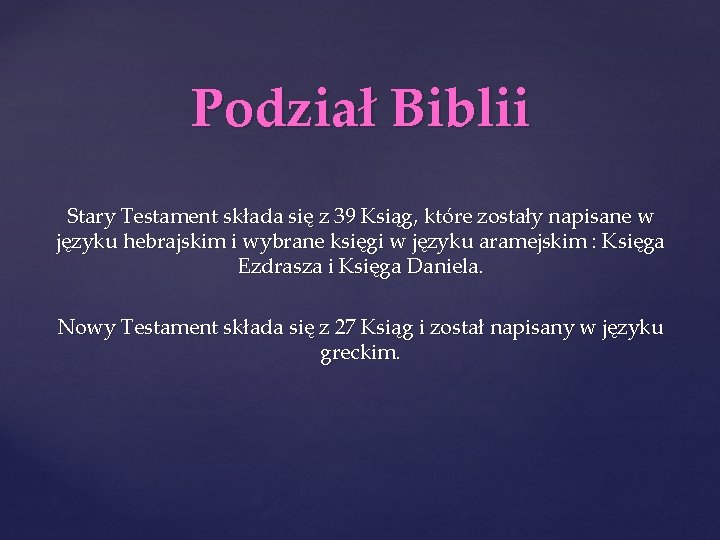 Podział Biblii Stary Testament składa się z 39 Ksiąg, które zostały napisane w języku