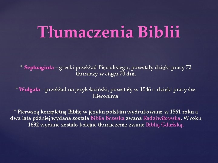 Tłumaczenia Biblii * Septuaginta – grecki przekład Pięcioksięgu, powstały dzięki pracy 72 tłumaczy w