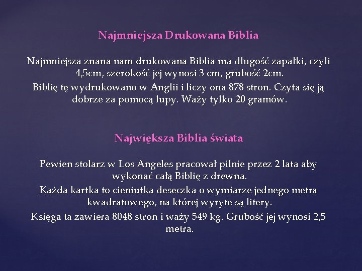 Najmniejsza Drukowana Biblia Najmniejsza znana nam drukowana Biblia ma długość zapałki, czyli 4, 5