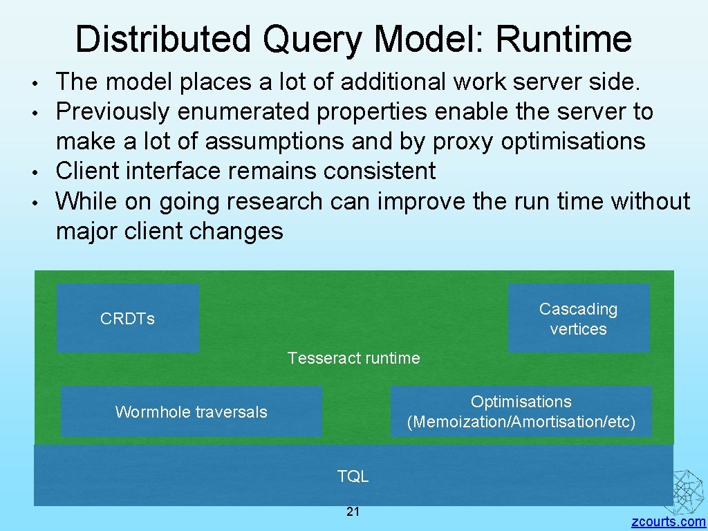 Distributed Query Model: Runtime • • The model places a lot of additional work