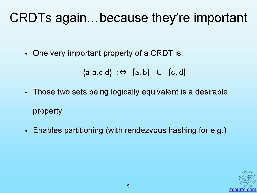 CRDTs again…because they’re important • One very important property of a CRDT is: {a,