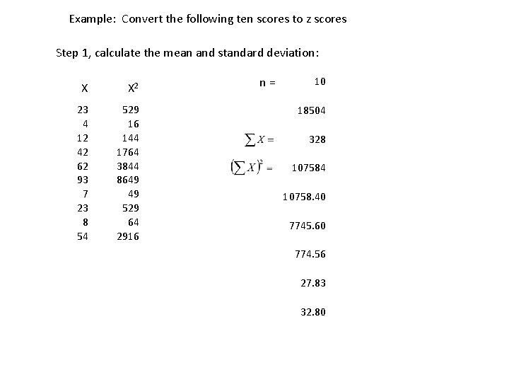 Example: Convert the following ten scores to z scores Step 1, calculate the mean