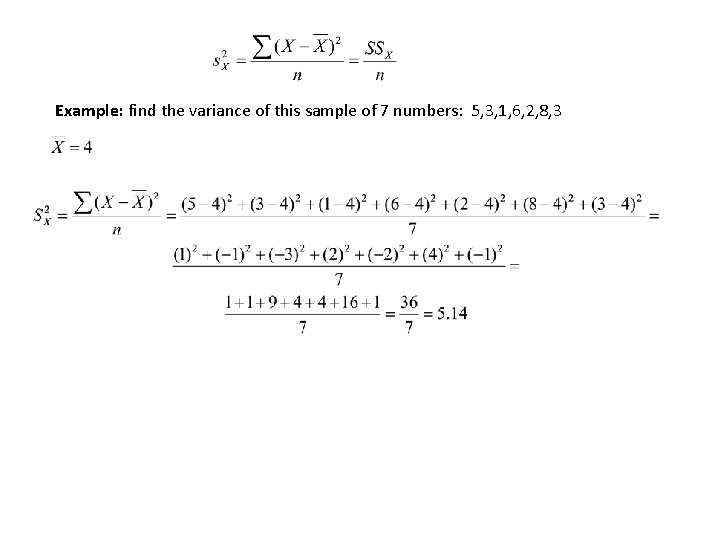 Example: find the variance of this sample of 7 numbers: 5, 3, 1, 6,