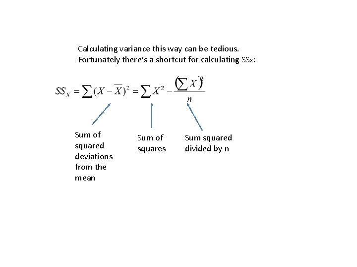 Calculating variance this way can be tedious. Fortunately there’s a shortcut for calculating SSx: