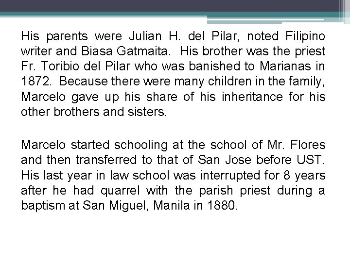 His parents were Julian H. del Pilar, noted Filipino writer and Biasa Gatmaita. His